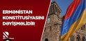 Ermənistan konstitusiyasını dəyişməlidir-VİDEO