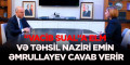 Səbinə Ağayevanın “Vacib sual”ına  Elm və təhsil naziri Emin Əmrullayev cavab verir - VİDEO