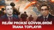 Tehran rejimi proksi qüvvələrini İrana yığır - VİDEO